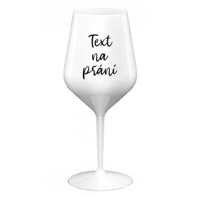 TEXT NA PŘÁNÍ - bílá nerozbitná sklenice na víno 470 ml