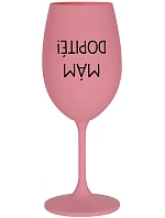 I'M DOPITÉ! - ružový pohár na víno 350 ml