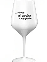 ...Pretože byť dedičom nie je luxus... - biely nerozbitný pohár na víno 470 ml