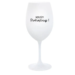NERUŠIT! PROKRASTINUJI! - bílá  sklenice na víno 350 ml