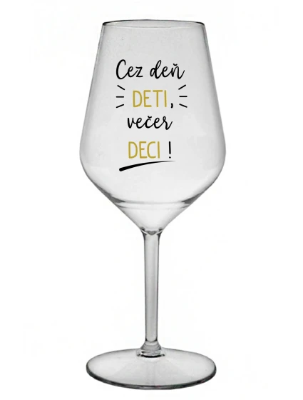 CEZ DEŇ DETI, VEČER DECI! - priehľadný nerozbitný pohár na víno 470 ml CEZ DEŇ DETI, VEČER DECI! - priehľadný nerozbitný pohár na víno 470 ml