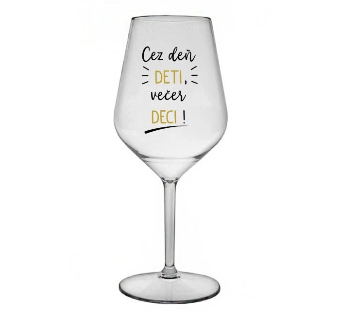 CEZ DEŇ DETI, VEČER DECI! - priehľadný nerozbitný pohár na víno 470 ml CEZ DEŇ DETI, VEČER DECI! - priehľadný nerozbitný pohár na víno 470 ml