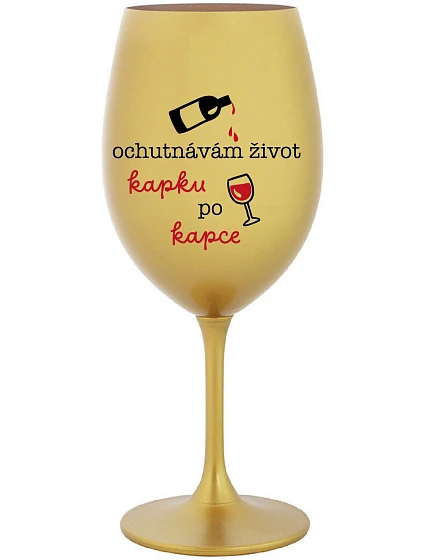 I TASTE LIFE CAP BY CAP - zlatý pohár na víno 350 ml