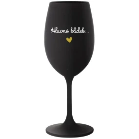 HLAVNĚ KLÍDEK... - černá sklenice na víno 350 ml