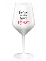 NEDÁVAJTE NA MŇA TAKÝTO TÓN - biely nerozbitný pohár na víno 470 ml