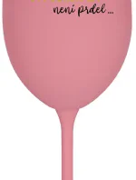...KEĎŽE BYŤ DOKONALÝ NIE JE PRDEL... - ružový pohár na víno 350 ml