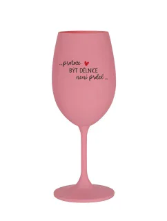 PROTOŽE BÝT DĚLNICE NENÍ PRDEL - růžová sklenice na víno 350 ml
