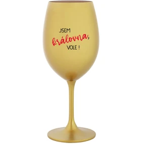 JSEM KRÁLOVNA, VOLE! - zlatá sklenice na víno 350 ml