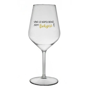 VÍNO JE NÁPOJ BOHŮ. JSEM BOHYNĚ! - čirá nerozbitná sklenice na víno 470 ml VÍNO JE NÁPOJ BOHŮ. JSEM BOHYNĚ! - čirá nerozbitná sklenice na víno 470 ml