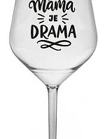 Byť mamou je dráma - číry nerozbitný pohár na víno 470 ml