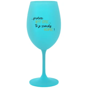 ...Pretože byť otcom... je poriadny kopec! - tyrkysový pohár na víno 350 ml
