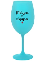 LOVE & WINE - tyrkysový pohár na víno 350 ml