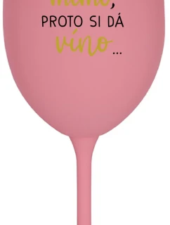 ...MAMA JE VONKAJŠIA, PREČO CHCE VÍNO... - ružový pohár na víno 350 ml