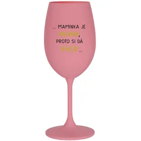 ...MAMA JE VONKAJŠIA, PREČO CHCE VÍNO... - ružový pohár na víno 350 ml ...MAMA JE VONKAJŠIA, PREČO CHCE VÍNO... - ružový pohár na víno 350 ml
