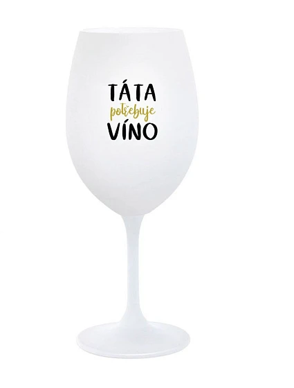 DAD NEEDS WINE - pohár na biele víno 350 ml