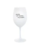 ...PRETOŽE BYŤ RIADITEĽ NIE JE PRDEL... - biely pohár na víno 350 ml ...PRETOŽE BYŤ RIADITEĽ NIE JE PRDEL... - biely pohár na víno 350 ml
