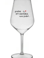 ...KEĎŽE BYŤ LEKÁRNIKOM NIE JE PRELIMINÁRNE... - číry nerozbitný pohár na víno 470 ml