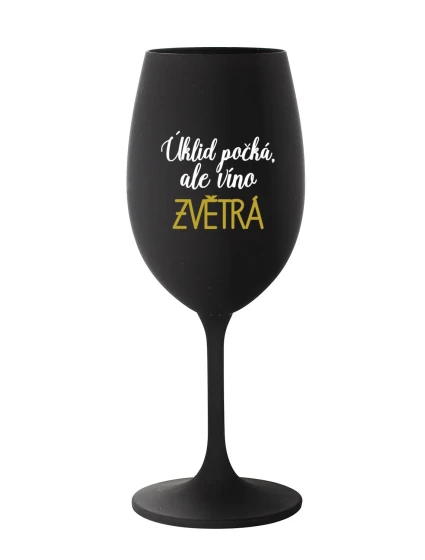 ÚKLID POČKÁ, ALE VÍNO ZVĚTRÁ - černá sklenice na víno 350 ml