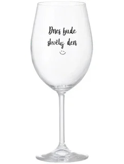 DNES BUDE SKVĚLÝ DEN - čirá sklenice na víno 350 ml