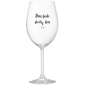 DNES BUDE SKVĚLÝ DEN - čirá sklenice na víno 350 ml