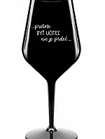 ...PRETOŽE BYŤ UČITEĽ NIE JE PRDEL... - čierny nerozbitný pohár na víno 470 ml
