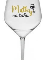 MATKY NA TAHU - čirá nerozbitná sklenice na víno 470 ml