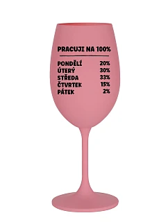 I WORK 100% - ružový pohár na víno 350 ml