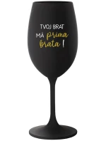 TVOJ BRAT MÁ PRIMA BRATA! - čierny pohár na víno 350 ml