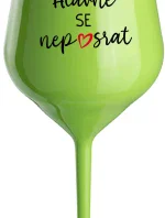 HLAVNĚ SE NEPOSRAT - zelená nerozbitná sklenice na víno 470 ml