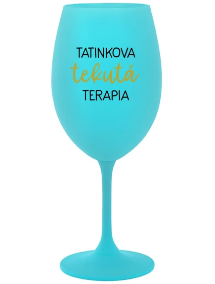 TATINKOVA TEKUTÁ TERAPIA - tyrkysový pohár na víno 350 ml