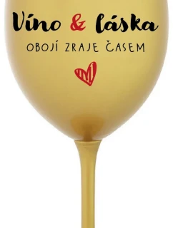VÍNO A LÁSKA: OBOJÍ ZRAJE ČASEM - zlatá sklenice na víno 350 ml