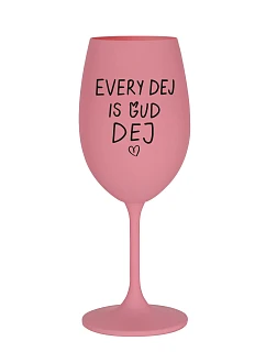 EVERY DEJ IS GUD DEJ - ružový pohár na víno 350 ml