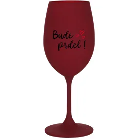 BUDE PRDEL! - bordo sklenice na víno 350 ml