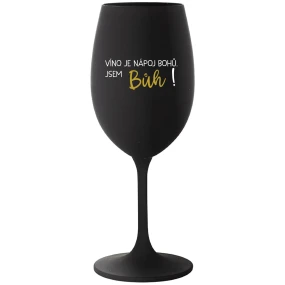 VÍNO JE NÁPOJ BOHŮ. JSEM BŮH! - černá sklenice na víno 350 ml