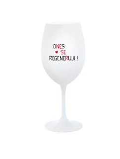 DNES REGENERUJEM! - pohár na biele víno 350 ml