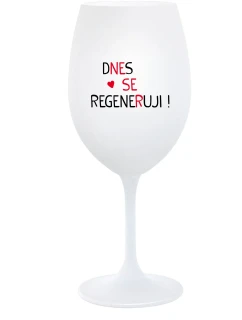 DNES REGENERUJEM! - pohár na biele víno 350 ml