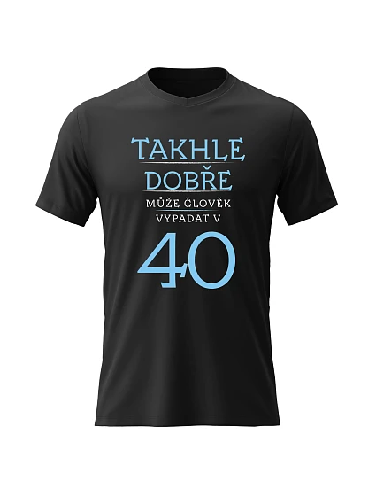 Dámske bavlnené tričko s potlačou - THIS IS HOW GOOD A MAN CAN LOOK AT 40 (BLUE) - čierne
