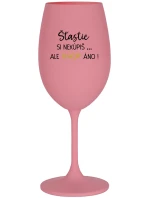 ŠTĚSTÍ SI NEKOUPÍŠ...ALE VÍNO JO! - ružový pohár na víno 350 ml ŠTĚSTÍ SI NEKOUPÍŠ...ALE VÍNO JO! - ružový pohár na víno 350 ml