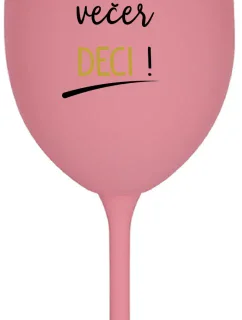 CEZ DEŇ DETI, VEČER DECI! - ružový pohár na víno 350 ml
