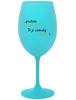 ...PRETOŽE BYŤ OTEC...TO JE SRANDY KOPEC! - tyrkysový pohár na víno 350 ml