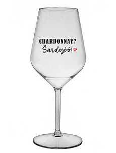 CHARDONNAY? ŠARDOJÓÓ! - priehľadný nerozbitný pohár na víno 470 ml