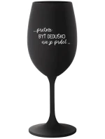 ...Pretože byť dedičom nie je luxus... - čierny pohár na víno 350 ml