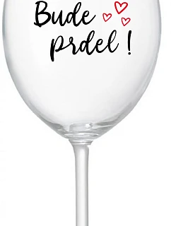 BUDE PRDEL! - číry pohár na víno 350 ml