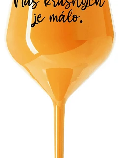 WE ARE BEAUTIFUL ARE FEW - oranžový nerozbitný pohár na víno 470 ml