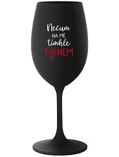 Nepozeraj sa na mňa s tieňom - čierny pohár na víno 350 ml
