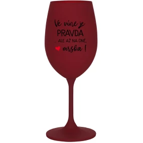 VÍNO JE PRAVDA...ALE IBA V DNI, BUTCH! - burgundský pohár na víno 350 ml VÍNO JE PRAVDA...ALE IBA V DNI, BUTCH! - burgundský pohár na víno 350 ml