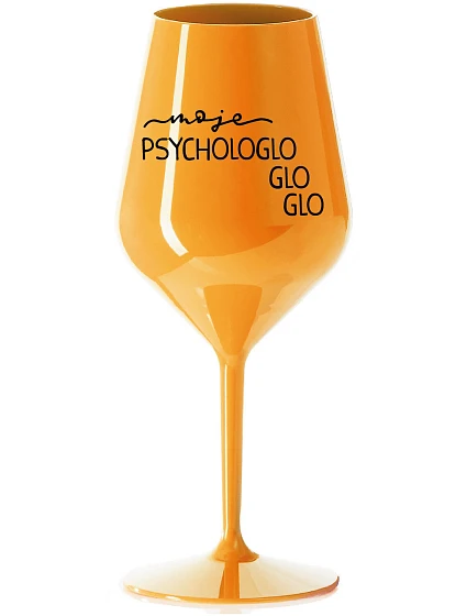 MY PSYCHOLOGLOGLOGLO - oranžový nerozbitný pohár na víno 470 ml