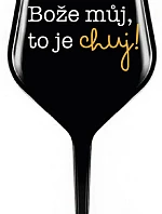 BOŽE MŮJ, TO JE CHUJ - černá nerozbitná sklenice na víno 470 ml