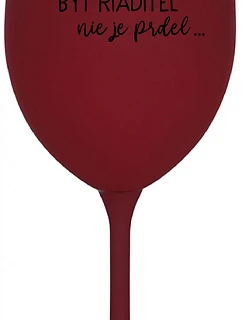 ...Pretože byť riaditeľom nie je PRELIMINÁRNE... - burgundský pohár na víno 350 ml