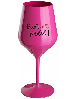 BUDE PRDEL! - růžová nerozbitná sklenice na víno 470 ml